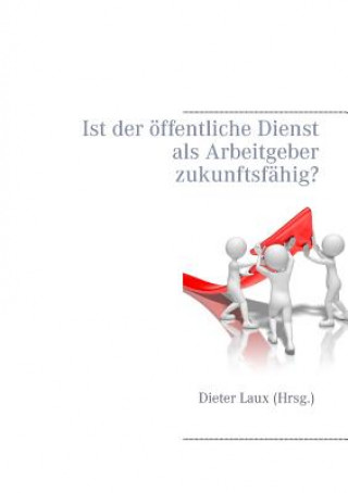 Livre Ist der oeffentliche Dienst als Arbeitgeber zukunftsfahig? Dieter Laux