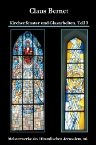 Carte Kirchenfenster und Glasarbeiten. Tl.3 Claus Bernet