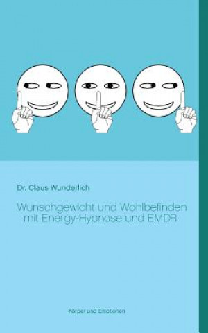 Kniha Wunschgewicht und Wohlbefinden mit Energy-Hypnose und EMDR Claus Wunderlich