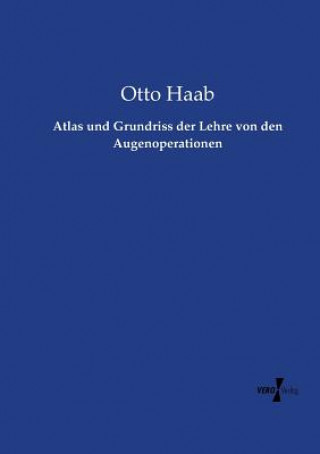 Livre Atlas und Grundriss der Lehre von den Augenoperationen Otto Haab