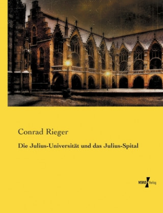 Knjiga Julius-Universitat und das Julius-Spital Conrad Rieger