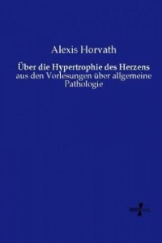 Kniha Über die Hypertrophie des Herzens Alexis Horvath