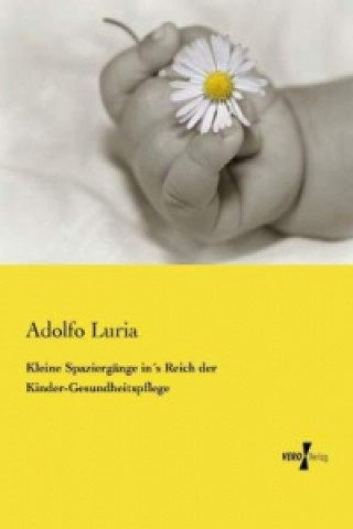Kniha Kleine Spaziergänge in's Reich der Kinder-Gesundheitspflege Adolfo Luria