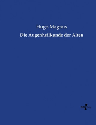 Kniha Augenheilkunde der Alten Hugo Magnus
