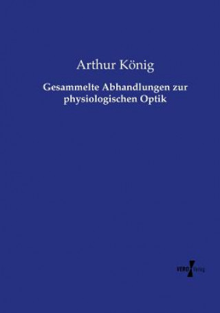 Książka Gesammelte Abhandlungen zur physiologischen Optik Arthur König