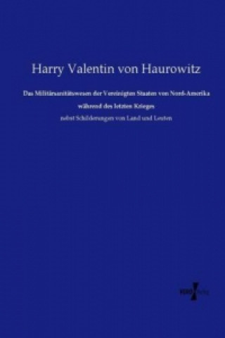 Libro Das Militärsanitätswesen der Vereinigten Staaten von Nord-Amerika während des letzten Krieges Harry Valentin von Haurowitz