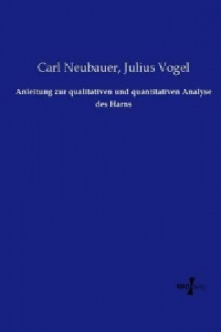 Kniha Anleitung zur qualitativen und quantitativen Analyse des Harns Carl Neubauer
