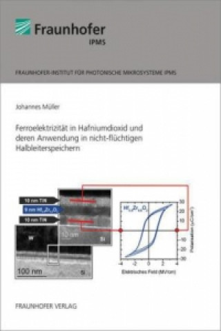 Könyv Ferroelektrizität in Hafniumdioxid und deren Anwendung in nicht-flüchtigen Halbleiterspeichern Johannes Müller