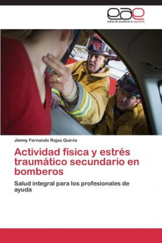 Buch Actividad fisica y estres traumatico secundario en bomberos Rojas Quiros Jimmy Fernando