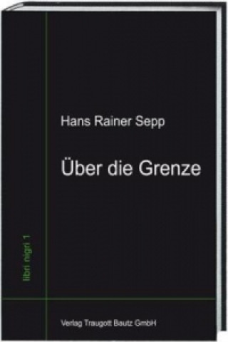 Kniha Über die Grenze Hans Rainer Sepp