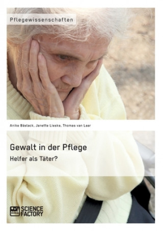 Book Gewalt in der Pflege. Helfer als Tater? Thomas Van Laar