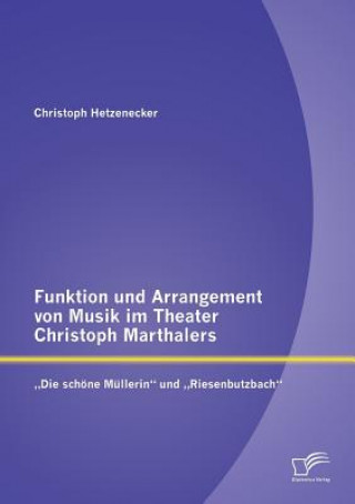 Book Funktion und Arrangement von Musik im Theater Christoph Marthalers Christoph Hetzenecker