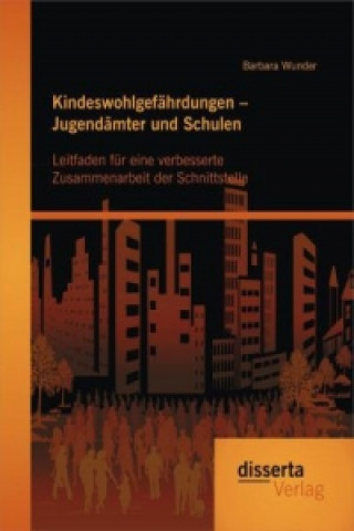 Buch Kindeswohlgefahrdungen - Jugendamter und Schulen Barbara Wunder