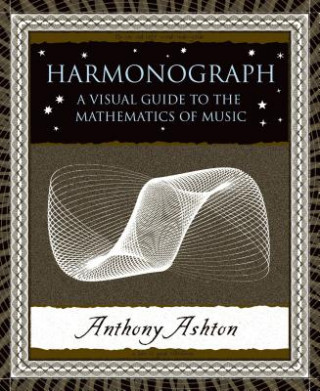 Книга Harmonograph Visual Guide Maths Of Music Anthony Ashton