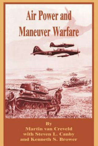 Livre Air Power and Maneuver Warfare Martin Van Creveld