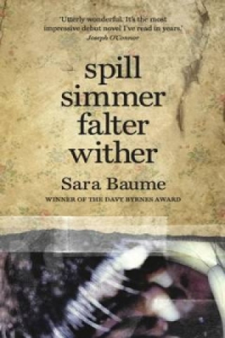 Kniha Spill Simmer Falter Wither Sara Baume