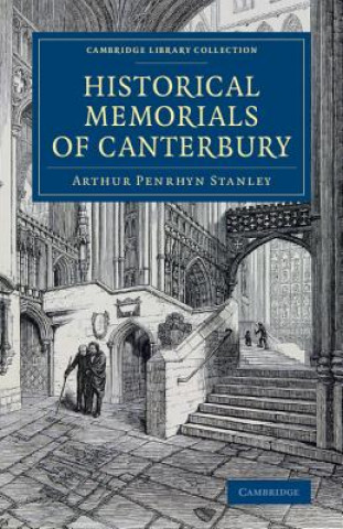 Kniha Historical Memorials of Canterbury Arthur Penrhyn Stanley