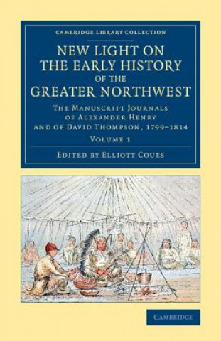 Könyv New Light on the Early History of the Greater Northwest Alexander Henry