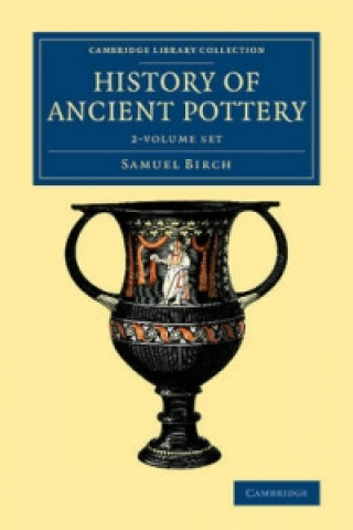 Könyv History of Ancient Pottery 2 Volume Set Samuel Birch