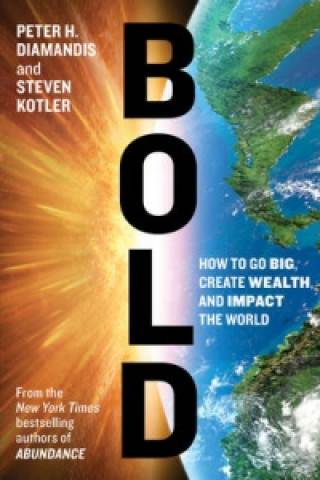 Könyv Bold: How to Go Big, Create Wealth and Impact the World Peter H Diamandis