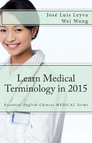 Kniha Learn Medical Terminology in 2015 Jose Luis Leyva