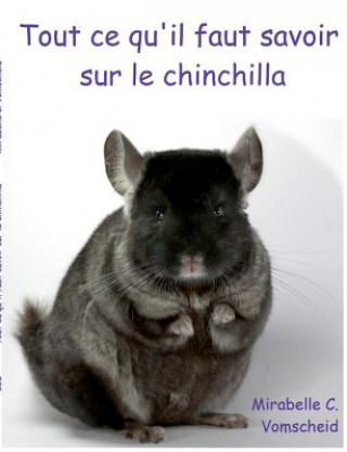 Książka Tout ce qu'il faut savoir sur le chinchilla Mirabelle C Vomschied