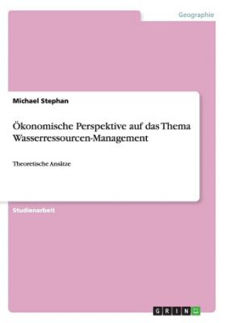 Kniha OEkonomische Perspektive auf das Thema Wasserressourcen-Management Stephan