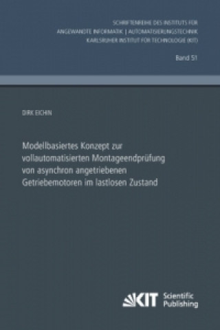 Libro Modellbasiertes Konzept zur vollautomatisierten Montageendprüfung von asynchron angetriebenen Getriebemotoren im lastlosen Zustand Dirk Eichin