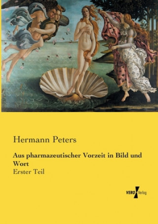 Carte Aus pharmazeutischer Vorzeit in Bild und Wort Hermann Peters