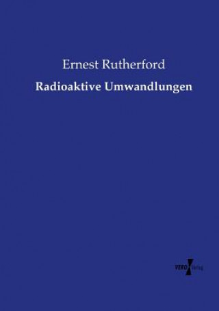 Βιβλίο Radioaktive Umwandlungen Ernest Rutherford