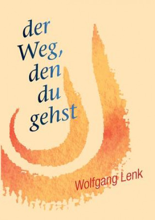 Kniha Weg, den du gehst Wolfgang Lenk