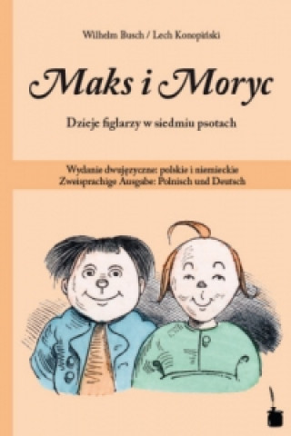 Könyv Maks i Moryc. Dzieje figlarzy w siedmiu psotach Wilhelm Busch