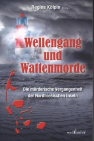 Könyv Wellengang und Wattenmorde - Sylt, Amrum, Föhr, Pellworm, Nordstrand, Helgoland Mischa Bach