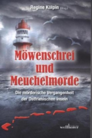 Könyv Möwenschrei und Meuchelmorde - Wangerooge, Spiekeroog, Langeoog, Baltrum, Norderney, Juist, Borkum, Helgoland Hannelore Höfkes