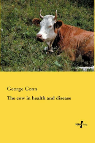 Könyv cow in health and disease George Conn