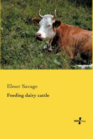 Könyv Feeding dairy cattle Elmer Savage