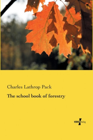 Carte school book of forestry Charles Lathrop Pack