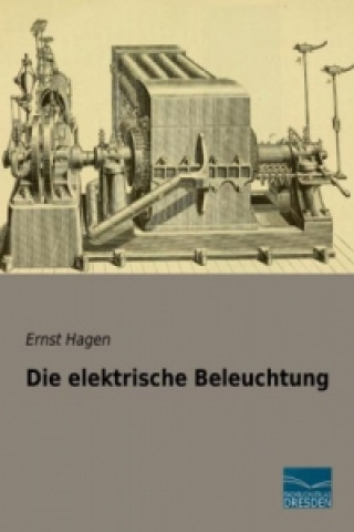 Książka Die elektrische Beleuchtung Ernst Hagen