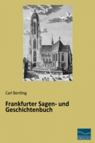 Kniha Frankfurter Sagen- und Geschichtenbuch Carl Bertling