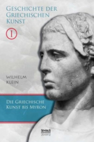 Book Geschichte der Griechischen Kunst. Bd.1 Wilhelm Klein
