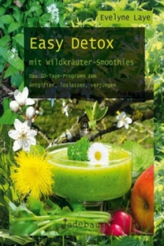 Könyv Easy Detox mit Wildkräuter-Smoothies Evelyne Laye