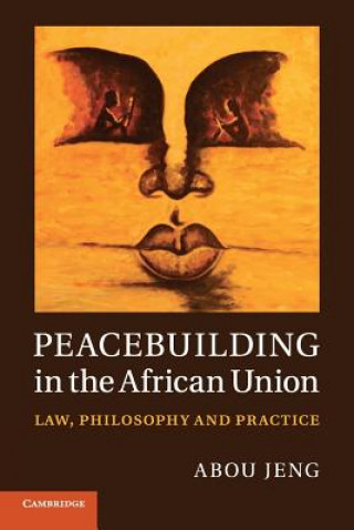 Könyv Peacebuilding in the African Union Abou Jeng