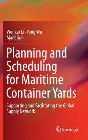 Книга Planning and Scheduling for Maritime Container Yards Wenkai Li