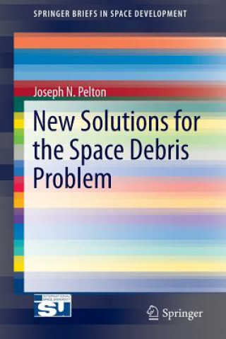 Carte New Solutions for the Space Debris Problem Joseph N. Pelton