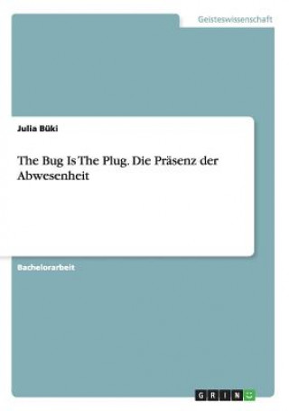 Kniha Bug Is The Plug. Die Prasenz der Abwesenheit Julia Buki