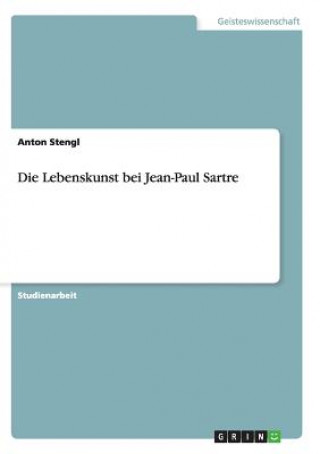 Kniha Lebenskunst bei Jean-Paul Sartre Anton Stengl