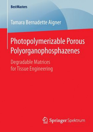 Könyv Photopolymerizable Porous Polyorganophosphazenes Tamara Bernadette Aigner