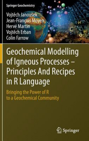 Książka Geochemical Modelling of Igneous Processes - Principles And Recipes in R Language Vojtech Janousek