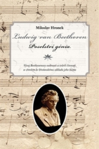 Kniha Ludwig van Beethoven. Poselství génia Miloslav Hronek