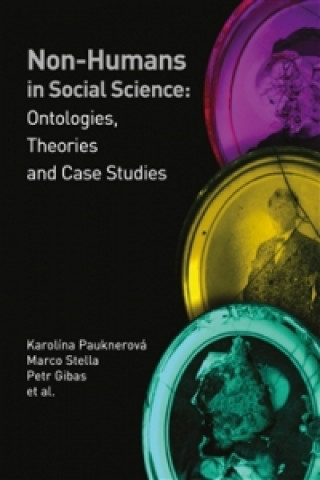 Kniha Non-humans in Social Science II Karolína Pauknerová